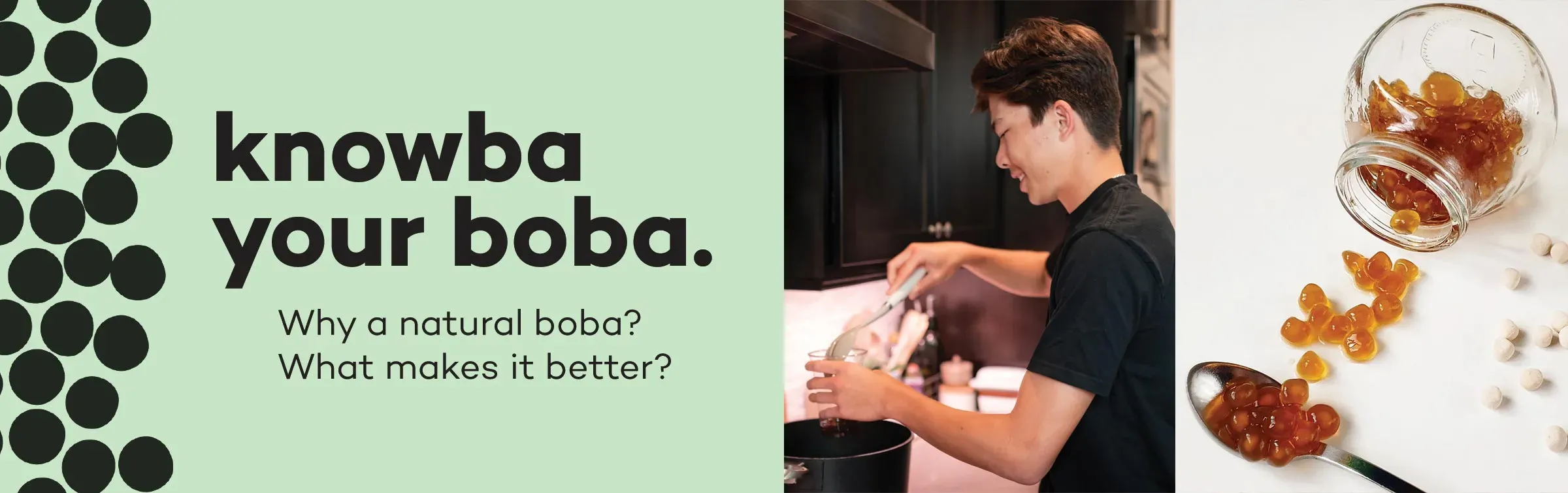 Knowba your boba. Why a natural boba? What makes it better?